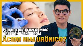 Por que não fazem mais Preenchimento com ÁCIDO HIALURÔNICO?