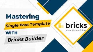 How to Build Your Single Post Template With Bricks Builder