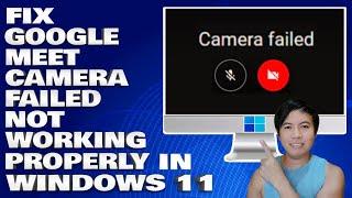 How To Fix Google Meet Camera Failed And Not Working Properly in Windows 10/11 [Solution]