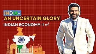 India - An Uncertain Glory | Amartya Sen & Dreze | Indian Economy 1