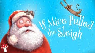  If Mice Pulled the Sleigh (kids books read aloud) | Christmas video