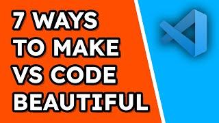 7 VS Code Customization Ideas & Settings - How to Make It Look Beautiful
