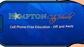 Hampton City Schools Cell Phone-Free Education - Off and Away