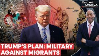 Trump Threatens National Emergency, Use of Military to Deport Illegal Migrants | Firstpost America