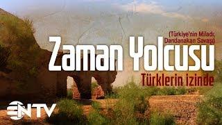 Zaman Yolcusu - Türklerin İzinde/Türkiye'nin Miladı; Dandanakan Savaşı