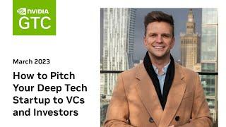 How to Pitch Your Deep Tech Company to VCs and Investors