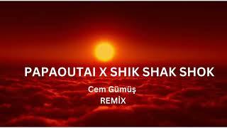 PAPAOUTAI X SHIK SHAK SHOK AFROHOUSE ( DJ Cem Gümüş Remix)