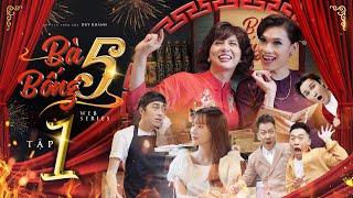 HÀI TẾT 2019 - BÀ 5 BỐNG | TẬP 1 | DUY KHÁNH, QUANG TRUNG, CRIS DEVIL, HUỲNH LẬP, PHỞ, POM ...