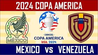 2024 Copa America - MEXICO vs VENEZUELA