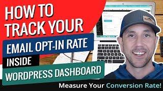 How To Track Your Email Opt-In Rate Inside WordPress Dashboard - Measure Your Conversion Rate!