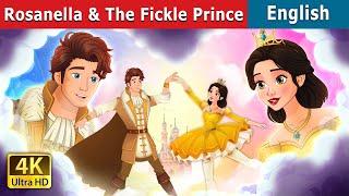 Rosanella and the Fickle Prince | Stories for Teenagers | @EnglishFairyTales