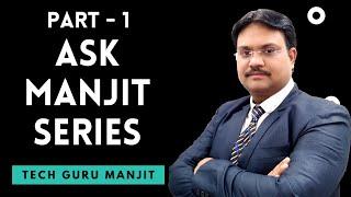 Ask Manjit Series | Part - 1 | Tech Guru Manjit #askmanjit