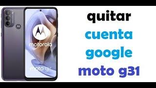 quitar cuenta google moto g31 eliminar frp [método actualizado, nueva seguridad]