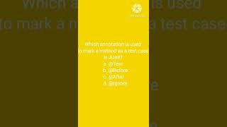 Which annotation is used to mark a method as a test case in JUnit? a. @Test b. @Before c. @After d.