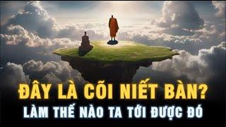 Cõi Niết Bàn thực sự ở đâu? Làm sao ta có thể tới đó được? | Bạn Sẽ Sốc Khi Biết Sự Thật