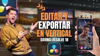 COMO EDITAR Y EXPORTAR VIDEOS EN VERTICAL para redes sociales con DAVINCI RESOLVE 18