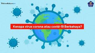 Kenapa Virus Corona Covid-19 Berbahaya? Yuk Patuhi Protokol Kesehatan dan Hindari Penyebarannya!