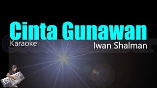 Iwan Shalman - Cinta Gunawan || Engkaukah Perawan itu (Karaoke ) CBerhibur