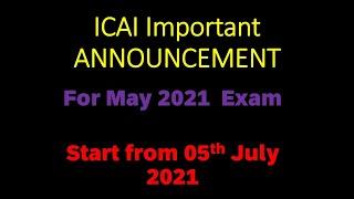 ICAI IMPORTANT ANNOUNCEMENT for May 2021 Exams| Exam will start from  5th July 2021