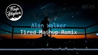 Tired - Alan Walker (Mashup Remix)