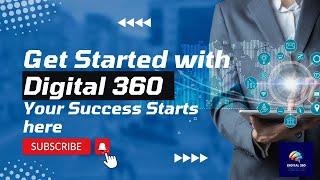 Get Started with Digital 360: Your Success Begins Here