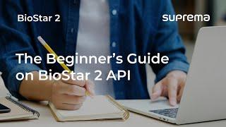 [BioStar 2] Webinar: The Beginner's Guide on BioStar 2 API l Suprema