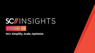 Scale Computing | SC//Insights Ep 03: HCI: Simplify, Scale, Optimize