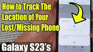 Galaxy S23's: How to Track The Location of Your Lost/Missing Phone