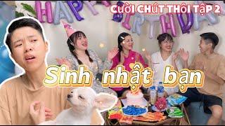 Sinh nhật bạn không thân | Cười chút thôi tập 2 | Tôm channel official