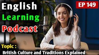 British Culture and Traditions Explained | English Podcast For Learning English | The English Globe