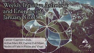 Weekly Intuitive Astrology of Jan 8 to 15 ~ Cancer-Capricorn Axis, Active Mars, Nodes of Fate change