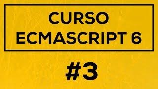 Curso de ES6 3.- Nuevas Formas de Declarar Variables