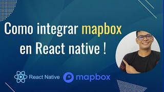 How to integrate Mapbox in React Native - Como integrar Mapbox en React Native