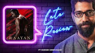 Sudhir Srinivasan's The Late Review | Raayan | Dhanush | SJ Suryah | Dushara Vijayan | Selvaraghavan