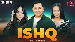 Ishq 26-qism (milliy serial) | Ишк 26-кисм (миллий сериал)