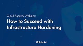 Cloud Security Fundamentals: How to Succeed with Infrastructure Hardening