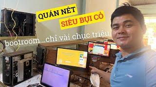 Review Quán Nét Siêu Cỏ Bụi - Cả Quán Chỉ Vài Chục Triệu - Sơ Đồ Quán Nét Bootroom Gồm Những Gì ?