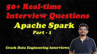  50+ Apache Spark Interview Questions - Part 1 | Crack Data Engineering Interviews 