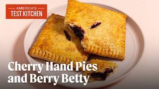 How to Make Cherry Hand Pies and Berry Betty | America's Test Kitchen Full Episode (S23 E24)