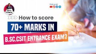 How to Crack B.Sc.CSIT Entrance Exam with 70+ Marks |Tips & Tricks | Entrance Exam | guptatutorial |