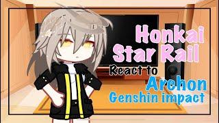 •Past Honkai Star Rail react to Archon Genshin Impact•|| HSR || GI || Gacha Club||