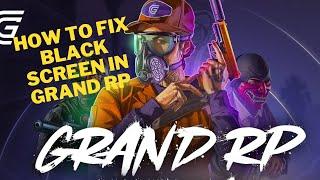 Grand rp | how to fix black screen in Grand rp in English | fixing black screen in grand rp