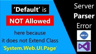 Default is not Allowed here because it does not extend class System | Server Parser Error in ASP.NET