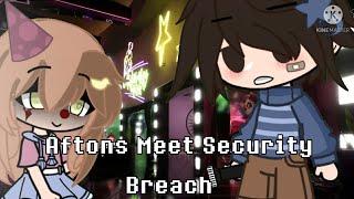 The Aftons Meet Security Breach // To Be Continued Maybe // Not Orginal // READ NOTE AT DESC