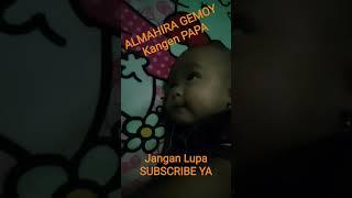 ALMAHIRA GEMOY KANGEN PAPA || Lucu Manis Imut Bikin Pengen Sun