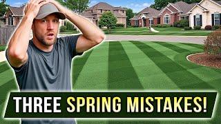 3 Things NOT TO DO this Spring with your LAWN!