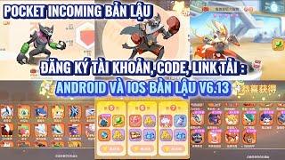 POCKET INCOMING BẢN LẬU : Hướng dẫn Đăng ký Tài Khoản, Code, Link tải bản Lậu V6.13 Android và IOS