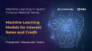 Machine Learning Models for Interest Rates and Credit (Webinar)