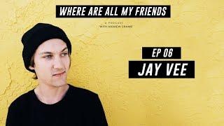 Jay Vee (Producer, Artist, DJ) | Where Are All My Friends Podcast