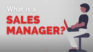 What Is a Sales Manager, and What Do They Do?